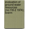 Evaluation of Ground Water Resources (No.118-2 1974); Liverm by California Dept of Water Resources