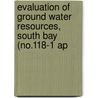 Evaluation of Ground Water Resources, South Bay (No.118-1 Ap by California. Dept. Of Water Resources