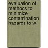 Evaluation of Methods to Minimize Contamination Hazards to W by California. De Resources