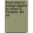 Exam Prep For College Algebra By Larson & Hostetler, 6th Ed.