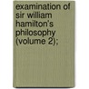 Examination of Sir William Hamilton's Philosophy (Volume 2); by John Stuart Mill