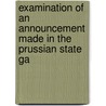 Examination of an Announcement Made in the Prussian State Ga door William Palmer