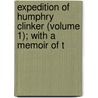 Expedition of Humphry Clinker (Volume 1); With a Memoir of t door Tobias George Smollett