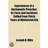 Experiences of a Backwoods Preacher; Or, Facts and Incidents door Joseph H. Hilts