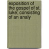 Exposition of the Gospel of St. Luke; Consisting of an Analy door John MacEvilly