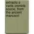 Extracta E Variis Cronicis Scocie, from the Ancient Manuscri