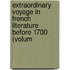 Extraordinary Voyage in French Literature Before 1700 (Volum