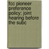 Fcc Pioneer Preference Policy; Joint Hearing Before The Subc
