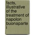 Facts, Illustrative of the Treatment of Napolon Buonaparte i