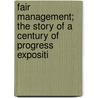 Fair Management; The Story of a Century of Progress Expositi by Lenox Riley Lohr