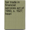 Fair Trade in Financial Services Act of 1993, S. 1527; Heari by United States. Congr
