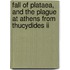 Fall Of Plataea, And The Plague At Athens From Thucydides Ii