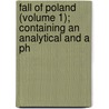 Fall of Poland (Volume 1); Containing an Analytical and a Ph door Luther Calvin Saxton