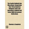 Family Sabbath-Day Miscellany; Comprising Over Three Hundred by Charles A. Goodrich