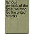 Famous Generals of the Great War Who Led the United States a