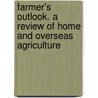 Farmer's Outlook. a Review of Home and Overseas Agriculture door Ralph Tichborne Hinckes