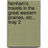 Farnham's Travels in the Great Western Prairies, Etc., May 2 door Thomas Jefferson Farnham