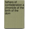 Fathers of Confederation a Chronicle of the Birth of the Dom door Arthur Hugh Urquhart Colquhoun