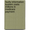 Faulty Information System Costs Millions in Medicare Payment door United States. Congress. Information
