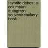 Favorite Dishes; A Columbian Autograph Souvenir Cookery Book door Carrie V. Shuman