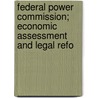 Federal Power Commission; Economic Assessment and Legal Refo door Prof Paul W. MacAvoy