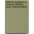 Federal Regulation of Medical Radiation Uses; Hearing Before
