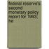Federal Reserve's Second Monetary Policy Report for 1993; He