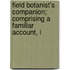Field Botanist's Companion; Comprising a Familiar Account, i