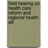 Field Hearing on Health Care Reform and Regional Health Alli door United States Congress House Labor