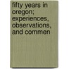 Fifty Years in Oregon; Experiences, Observations, and Commen door Theodore Thurston Geer