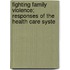 Fighting Family Violence; Responses of the Health Care Syste