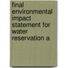Final Environmental Impact Statement for Water Reservation A by Montana. Water Division