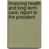 Financing Health and Long-Term Care; Report to the President door United States. Dept. of the Treasury