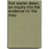 First Easter Dawn; An Inquiry Into the Evidence for the Resu