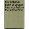 First National Bank of Boston; Hearings Before the Subcommit door United States. Congress. House.
