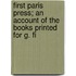 First Paris Press; An Account of the Books Printed for G. Fi