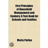 First Principles of Household Management and Cookery; A Text door Maria Parloa