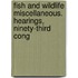 Fish and Wildlife Miscellaneous. Hearings, Ninety-Third Cong