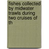 Fishes Collected by Midwater Trawls During Two Cruises of th door Southwest Fisheries Science Center