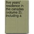 Five Years' Residence in the Canadas (Volume 2); Including a