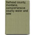 Flathead County, Montana, Comprehensive County Water and Sew