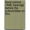 Flood Control, 1948; Hearings Before the Subcomittee on Floo door United States Congress Control