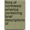 Flora of Northwest America; Containing Brief Descriptions of door Thomas Howell