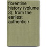 Florentine History (Volume 3); From the Earliest Authentic R door Henry Edward Napier