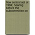 Flow Control Act of 1994; Hearing Before the Subcommittee on