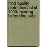 Food Quality Protection Act of 1993; Hearing Before the Subc door United States Congress Nutrition