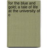 For the Blue and Gold; A Tale of Life at the University of C door Joy Lichtenstein