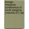 Foreign Missions Conference of North America (Volume 27); Be door Foreign Missions Conference America