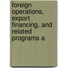Foreign Operations, Export Financing, and Related Programs A door United States. Congr