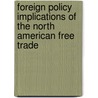 Foreign Policy Implications of the North American Free Trade door United States. Congress. Relations